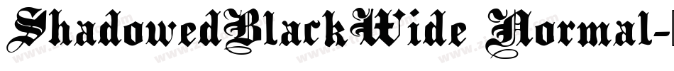 ShadowedBlackWide Normal字体转换